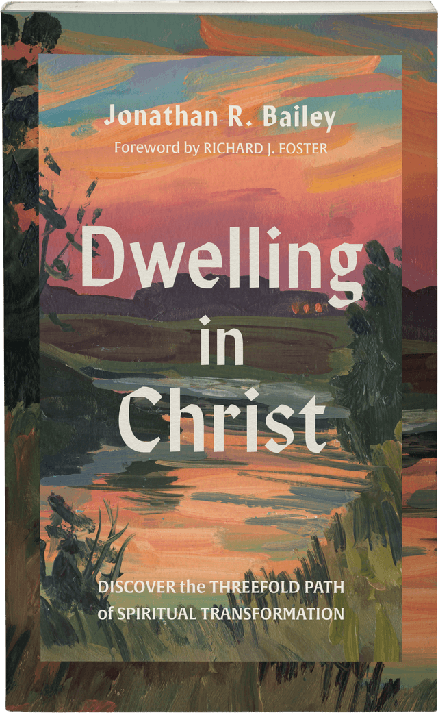 Dwelling in Christ by Jonathan R. Bailey — buy on Amazon